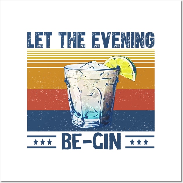 Let the Evening Be-Gin Wall Art by jonetressie